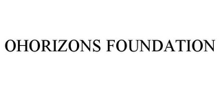 OHORIZONS FOUNDATION