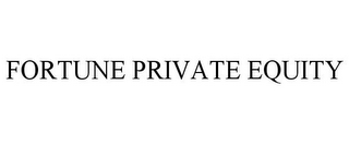 FORTUNE PRIVATE EQUITY
