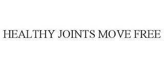 HEALTHY JOINTS MOVE FREE