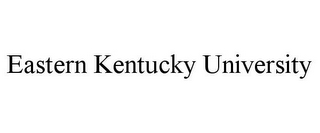 EASTERN KENTUCKY UNIVERSITY
