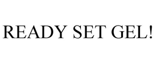 READY SET GEL!