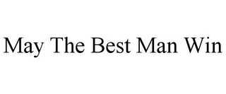 MAY THE BEST MAN WIN