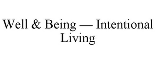 WELL & BEING - INTENTIONAL LIVING