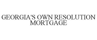 GEORGIA'S OWN RESOLUTION MORTGAGE