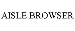 AISLE BROWSER