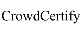 CROWDCERTIFY