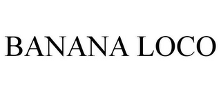 BANANA LOCO