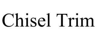 CHISEL TRIM