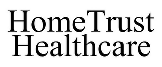 HOMETRUST HEALTHCARE