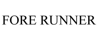 FORE RUNNER