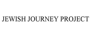 JEWISH JOURNEY PROJECT