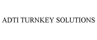 ADTI TURNKEY SOLUTIONS