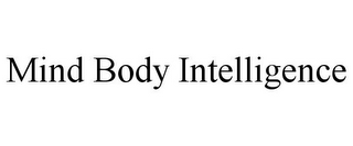 MIND BODY INTELLIGENCE