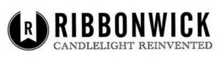 R RIBBONWICK CANDLELIGHT REINVENTED