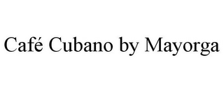 CAFÉ CUBANO BY MAYORGA