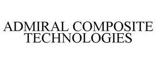 ADMIRAL COMPOSITE TECHNOLOGIES