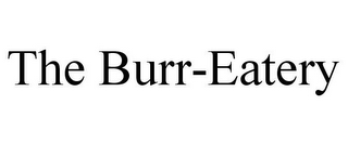 THE BURR-EATERY