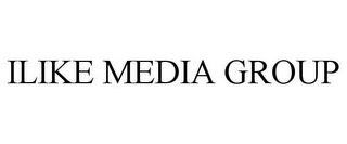 ILIKE MEDIA GROUP