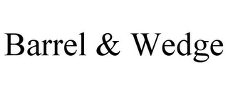 BARREL & WEDGE