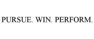 PURSUE. WIN. PERFORM.