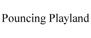 POUNCING PLAYLAND