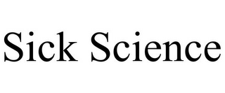 SICK SCIENCE