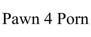 PAWN 4 PORN