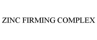 ZINC FIRMING COMPLEX