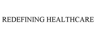 REDEFINING HEALTHCARE