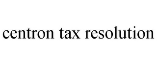 CENTRON TAX RESOLUTION