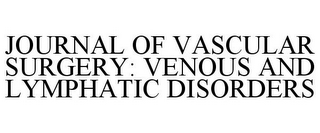 JOURNAL OF VASCULAR SURGERY: VENOUS ANDLYMPHATIC DISORDERS