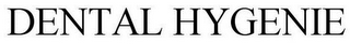 DENTAL HYGENIE