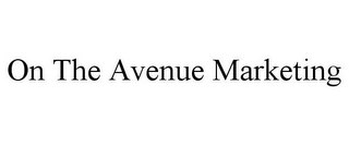 ON THE AVENUE MARKETING