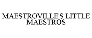 MAESTROVILLE'S LITTLE MAESTROS