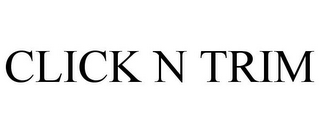 CLICK N TRIM