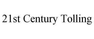 21ST CENTURY TOLLING