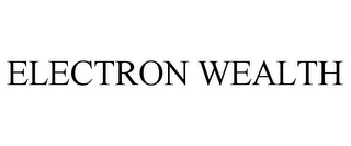 ELECTRON WEALTH