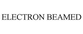 ELECTRON BEAMED