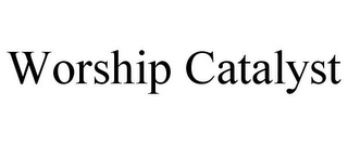 WORSHIP CATALYST