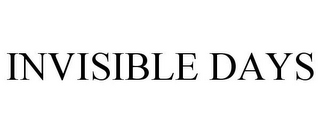 INVISIBLE DAYS