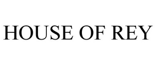 HOUSE OF REY