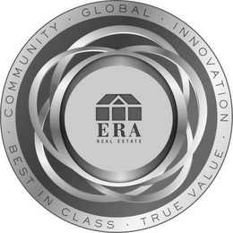 ERA REAL ESTATE GLOBAL INNOVATION TRUE VALUE BEST IN CLASS COMMUNITY