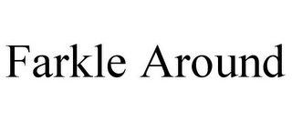 FARKLE AROUND
