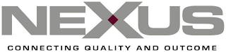 NEXUS CONNECTING QUALITY AND OUTCOME