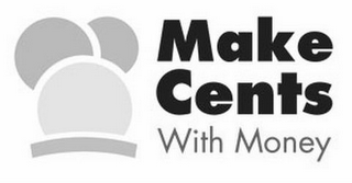 MAKE CENTS WITH MONEY