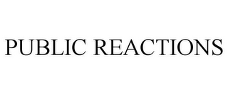 PUBLIC REACTIONS