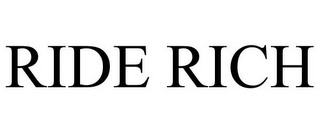 RIDE RICH