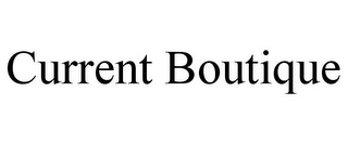CURRENT BOUTIQUE