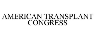 AMERICAN TRANSPLANT CONGRESS