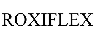 ROXIFLEX